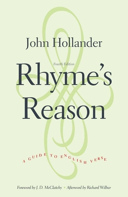 Rhyme's Reason: A Guide to English Verse By John Hollander, J. D. McClatchy (Foreword by), Richard Wilbur (Afterword by) Cover Image