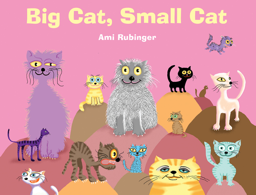 Big Cat, Small Cat By Ami Rubinger Cover Image