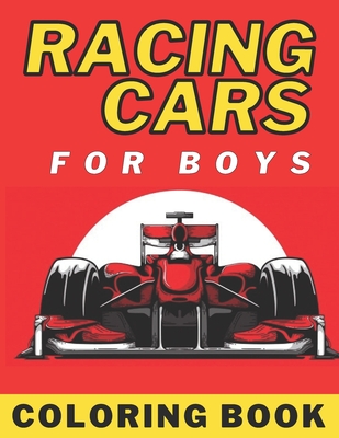 Racing Cars Coloring Book For Boys: Supercars Racing Car Colouring Books For Kids: Gifts For Children Who Loves Race Car By Sara Sax Cover Image