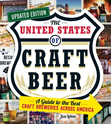 The United States of Craft Beer, Updated Edition: A Guide to the Best Craft Breweries Across America Cover Image