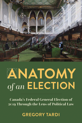 Anatomy of an Election: Canada's Federal General Election of 2019 Through the Lens of Political Law Cover Image