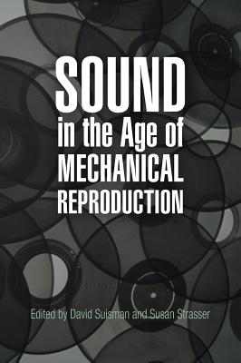 Cover for Sound in the Age of Mechanical Reproduction (Hagley Perspectives on Business and Culture)
