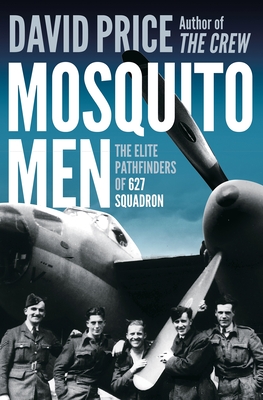 Mosquito Men: The Elite Pathfinders of 627 Squadron By David Price Cover Image