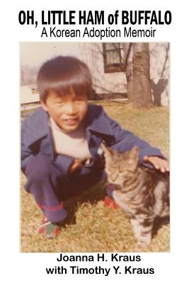 Oh, Little Ham of Buffalo: A Korean Adoption Memoir Cover Image