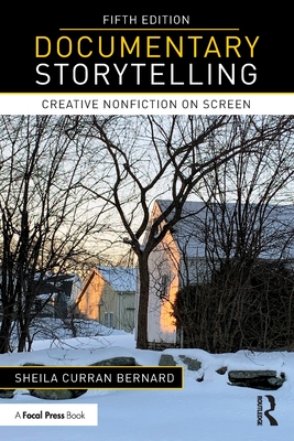 Documentary Storytelling: Creative Nonfiction on Screen By Sheila Curran Bernard Cover Image