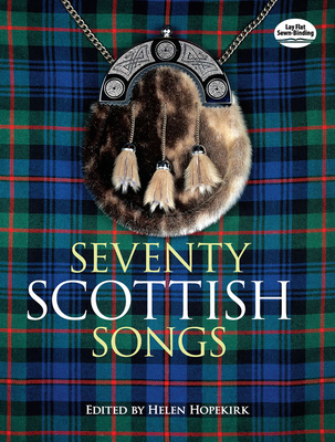 Seventy Scottish Songs (Dover Song Collections) By Helen Hopekirk (Editor) Cover Image