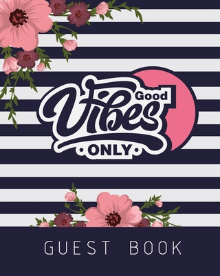 Good Vibes Only: Gorgeous Guest Book 8 x 10" 104 Pages (400 Visitor Sign in) Perfect For Birthday/ Bridal Shower/ Wedding/ Baby Shower/