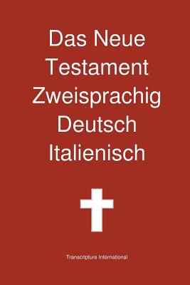 Das Neue Testament Zweisprachig, Deutsch - Italienisch By Transcripture International, Transcripture International (Editor) Cover Image