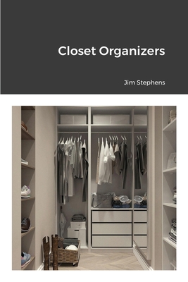 Closet Organizers By Jim Stephens Cover Image
