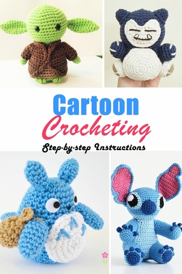 Cartoon Crocheting: Step-by-step Instructions: Cartoon Characters Crochet Book Cover Image