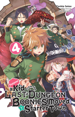 Suppose a Kid from the Last Dungeon Boonies Moved to a Starter Town, Vol. 4 (light novel) (Suppose a Kid from the Last Dungeon Boonies Moved to a Starter Town (light novel) #4)