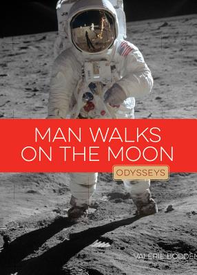 Man Walks on the Moon (Odysseys in History) By Valerie Bodden Cover Image