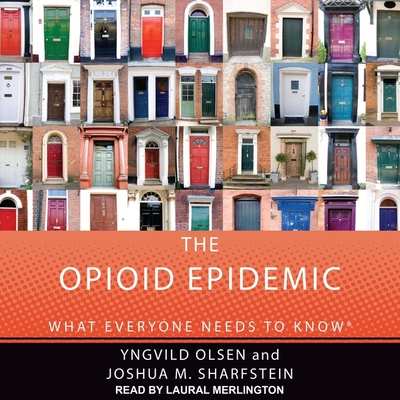 The Opioid Epidemic Lib/E: What Everyone Needs to Know Cover Image