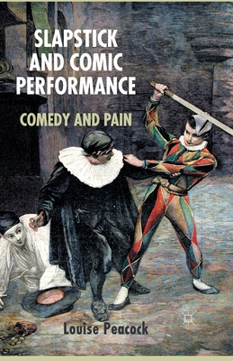 Slapstick and Comic Performance: Comedy and Pain Cover Image