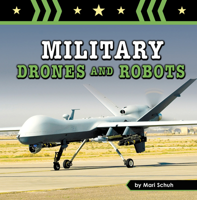 Military Drones and Robots By Mari Schuh Cover Image