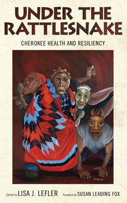 Under the Rattlesnake: Cherokee Health and Resiliency (Contemporary American Indian Studies)
