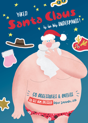 Yikes! Santa Claus Is in His Underpants! Cover Image