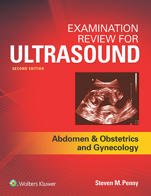 Examination Review for Ultrasound: Abdomen and Obstetrics & Gynecology By Steven Penny Cover Image