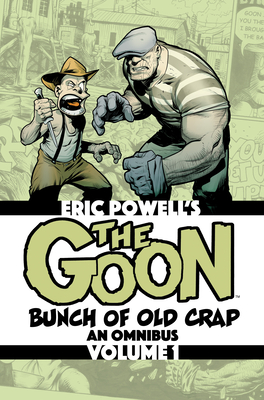 The Goon: Bunch of Old Crap Volume 1: An Omnibus By Eric Powell, Eric Powell (Illustrator) Cover Image