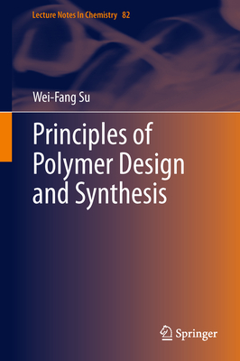 Principles of Polymer Design and Synthesis (Lecture Notes in Chemistry ...