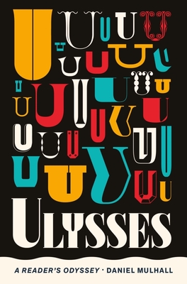 Ulysses: A Reader's Odyssey By Daniel Mulhall Cover Image