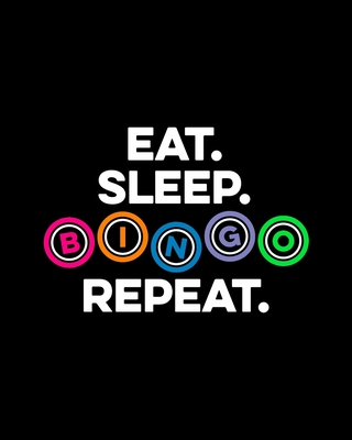 Eat Sleep Bingo Repeat: Score Sheets to Track Game Rounds - Gift for Bingo Hall Callers Cover Image