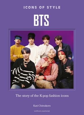 Icons of Style: Bts: The Story of the K-Pop Fashion Icons