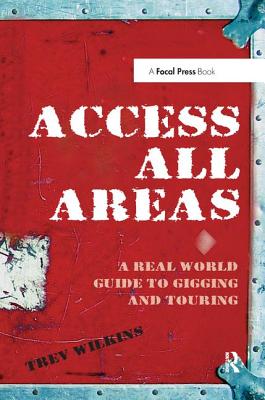 Access All Areas: A Real World Guide to Gigging and Touring Cover Image