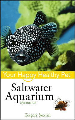 Saltwater Aquarium: Your Happy Healthy Pet (Your Happy Healthy Pet Guides #74) By Gregory Skomal Cover Image