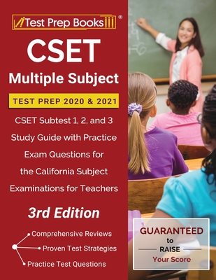 CSET Multiple Subject Test Prep 2020 and 2021: CSET Subtest 1, 2, and 3 Study Guide with Practice Exam Questions for the California Subject Examinatio Cover Image