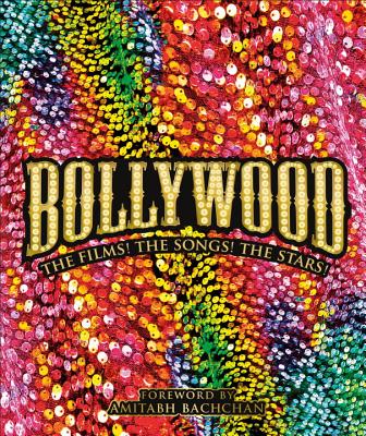 Bollywood: The Films! The Songs! The Stars! Cover Image
