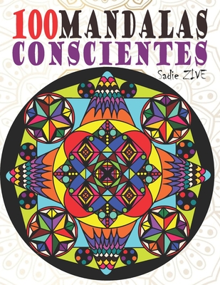 100 Mandalas conscientes: Mandalas para colorear adultos antiestres para  relajación, meditación y para calmar el stress, terapia del alma, color  (Paperback)