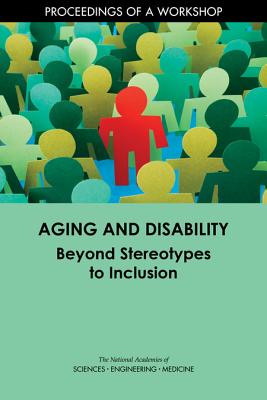 Aging and Disability: Beyond Stereotypes to Inclusion: Proceedings of a Workshop Cover Image