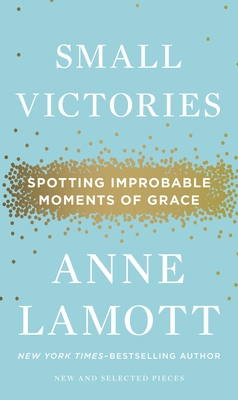 Small Victories: Spotting Improbable Moments of Grace Cover Image