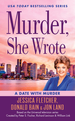 Murder, She Wrote: A Date with Murder (Murder She Wrote #47) By Jessica Fletcher, Donald Bain, Jon Land Cover Image