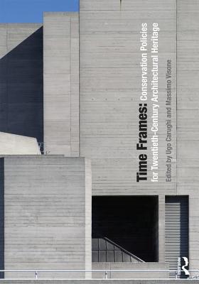 Time Frames: Conservation Policies for Twentieth-Century Architectural Heritage Cover Image