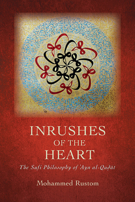 Inrushes of the Heart: The Sufi Philosophy of ʿAyn al-Quḍāt (Suny Islam)