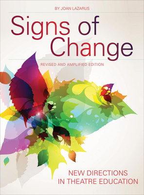 Signs of Change: New Directions in Theatre Education (Theatre in Education) By Joan Lazarus Cover Image