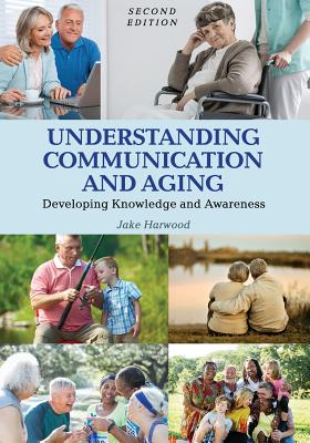 Understanding Communication and Aging: Developing Knowledge and Awareness Cover Image