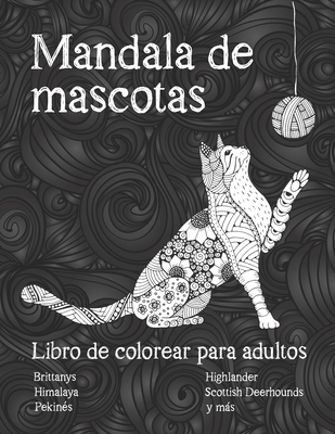 Mandala de mascotas - Libro de colorear para adultos - Brittanys, Himalaya, Pekinés, Highlander, Scottish Deerhounds y más By Esther Bacque Cover Image