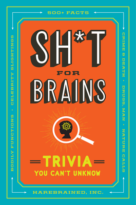 Sh*t for Brains: Trivia You Can't Unknow Cover Image