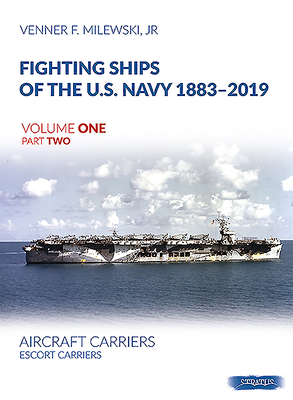 Fighting Ships of the U.S. Navy 1883-2019: Volume 1, Part 2 - Aircraft Carriers. Escort Carriers Cover Image