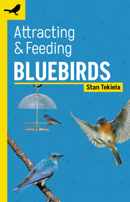 Attracting & Feeding Bluebirds (Backyard Bird Feeding Guides) Cover Image