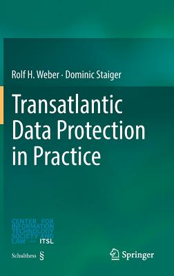 Transatlantic Data Protection in Practice By Rolf H. Weber, Dominic Staiger Cover Image