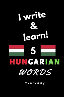 Notebook: I write and learn! 5 Hungarian words everyday, 6