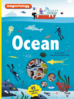Ocean: 45 Magnetic Pieces (Magnetology #5) By Ines Adam, Olivier Latyk (Illustrator) Cover Image