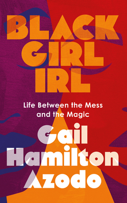Black Girl IRL: Life Between the Mess and the Magic