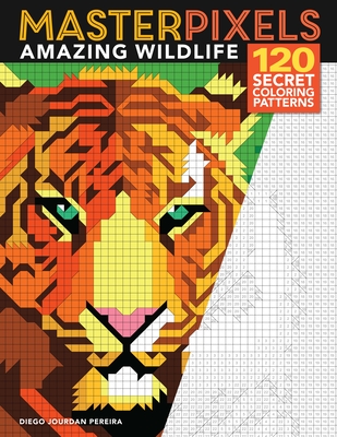 Masterpixels: Amazing Wildlife: 120 Secret Coloring Patterns By Diego Jourdan Pereira (Illustrator) Cover Image