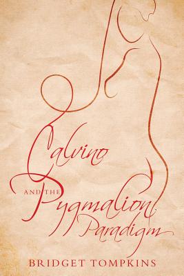 Calvino and the Pygmalion Paradigm By Bridget Tompkins Cover Image