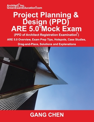 Project Planning & Design (PPD) ARE 5.0 Mock Exam (Architect Registration Examination): ARE 5.0 Overview, Exam Prep Tips, Hot Spots, Case Studies, Dra Cover Image